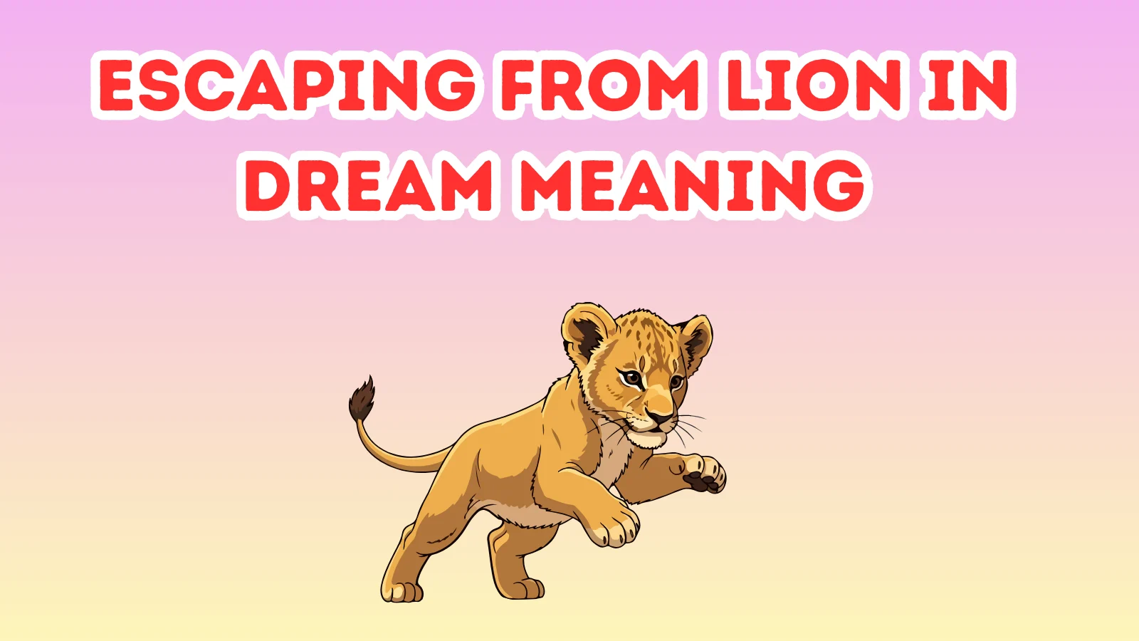 Escaping From Lion In Dream Meaning