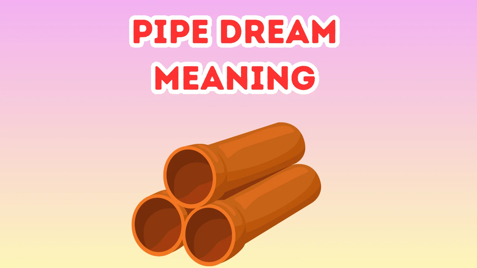 Pipe Dream Meaning