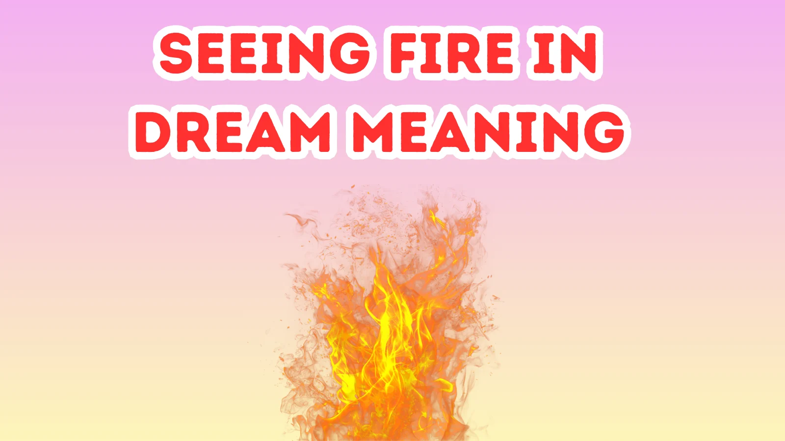 Seeing Fire In Dream Meaning