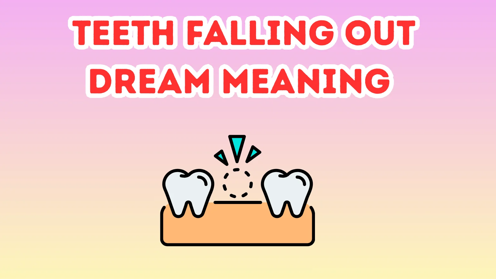Teeth Falling Out Dream Meaning