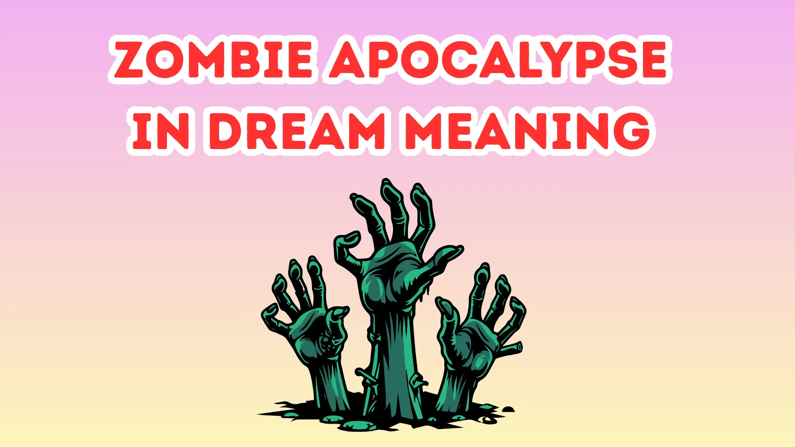 Zombie Apocalypse In Dream Meaning