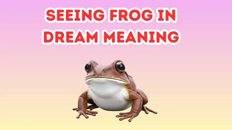 Seeing Frog In Dream Meaning