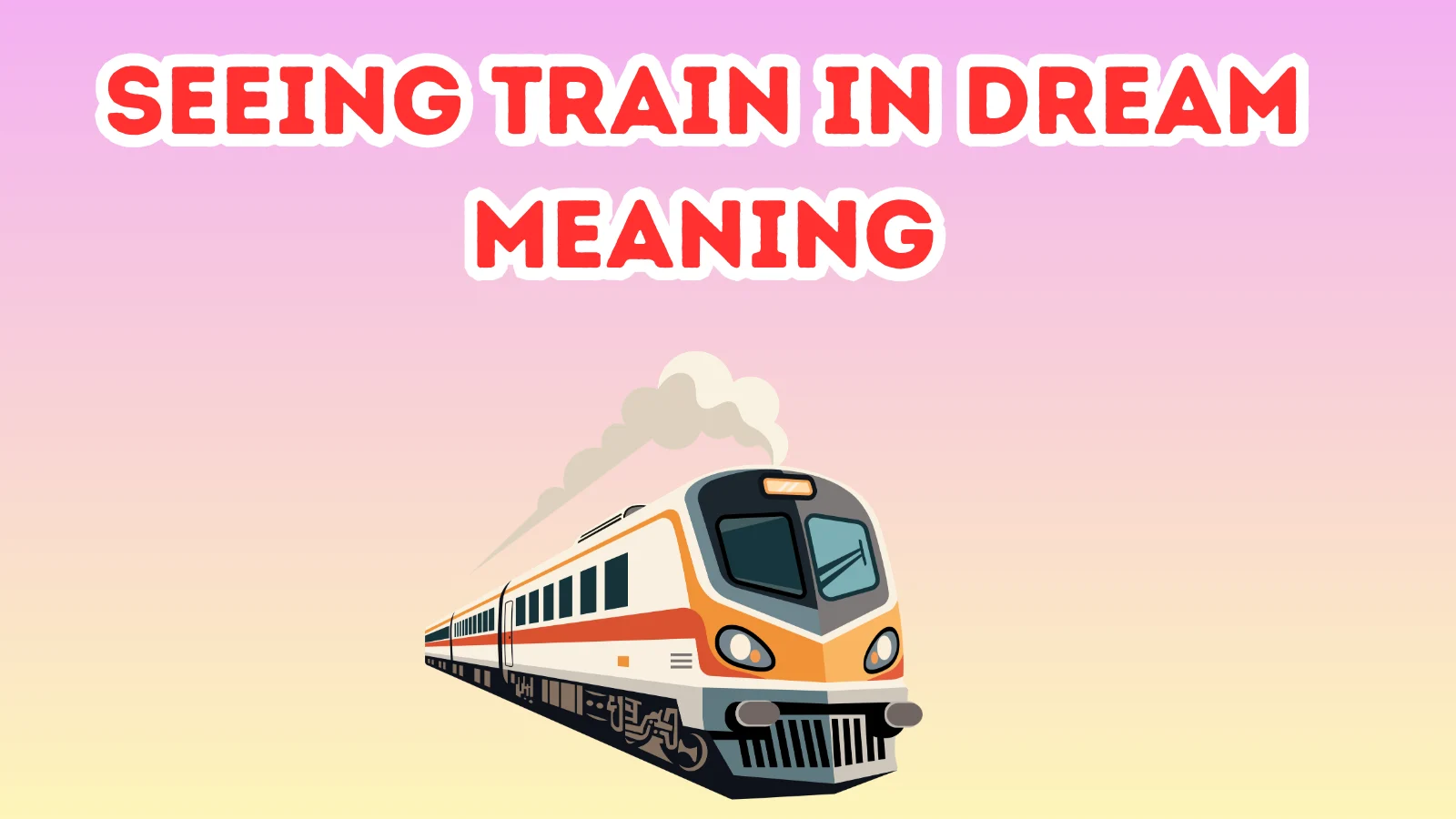 Seeing Train In Dream Meaning