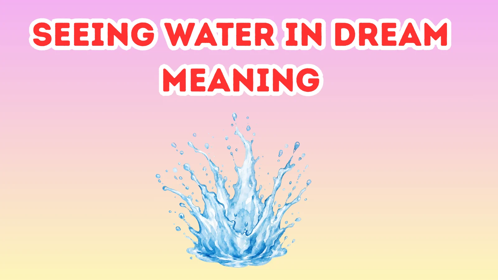 Seeing Water In Dream Meaning